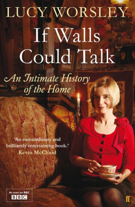 Lucy Worsley - If Walls Could Talk: An Intimate History of the Home