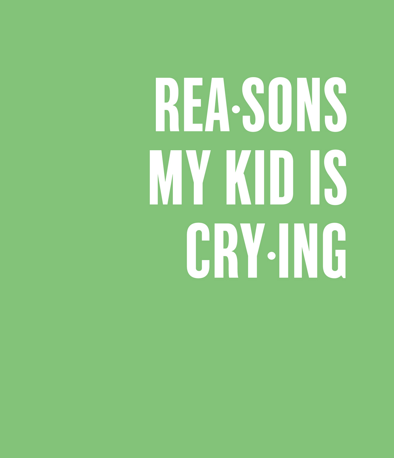 Reasons My Kid Is Crying - photo 7