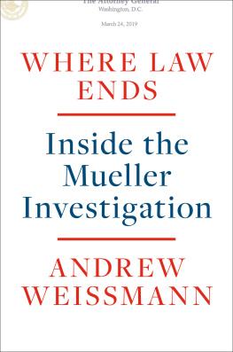 Andrew Weissmann Where Law Ends: Inside the Mueller Investigation