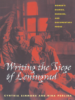 Perlina Nina - Writing the siege of Leningrad: womens diaries, memoirs, and documentary prose