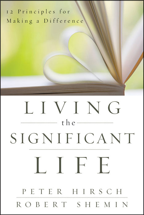 Advance praise for Living the Significant Life Peter Hirsch and Robert - photo 1