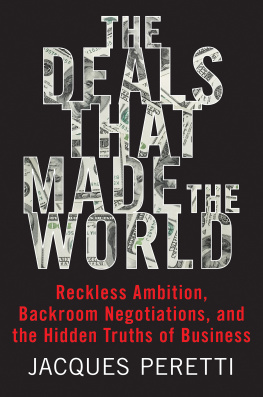 Peretti - The deals that made the world: reckless ambition, backroom negotiations, and the hidden truth of business