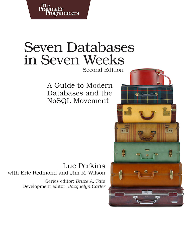 Seven Databases in Seven Weeks Second Edition A Guide to Modern Databases and - photo 1