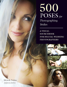Perkins - 500 poses for photographing brides: a visual sourcebook for digital wedding photographers