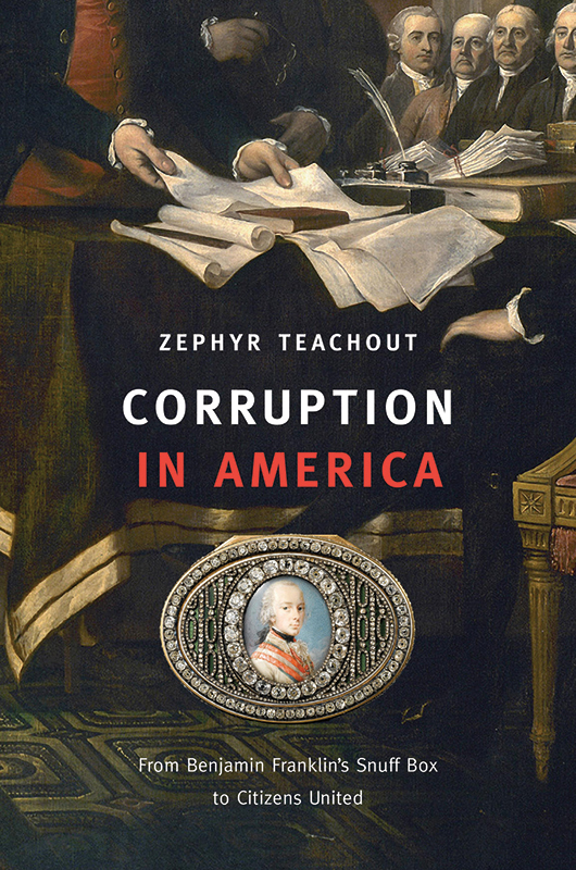 Corruption in America from Benjamin Franklins snuff box to Citizens United - image 1