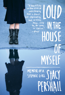 Pershall - Loud in the house of myself: memoir of a strange girl