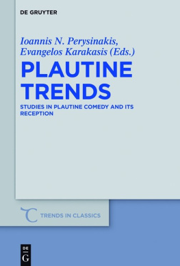 Ioannis N. Perysinakis Plautine Trends: Studies in Plautine Comedy and its Reception. Festschrift in honour of Prof. D. K. Raios