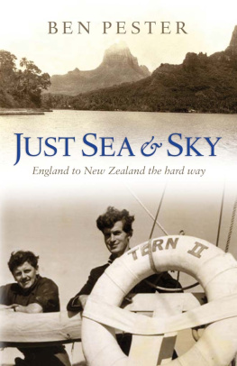 Pester Ben - Just sea and sky: England to New Zealand the hard way: a vintage cruise through the South Seas