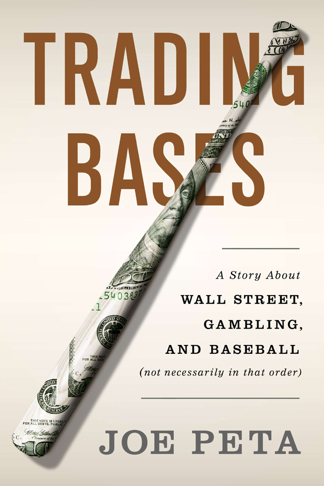 TRADING BASES TRADING BASES A STORY ABOUT WALL STREET GAMBLING AND - photo 1