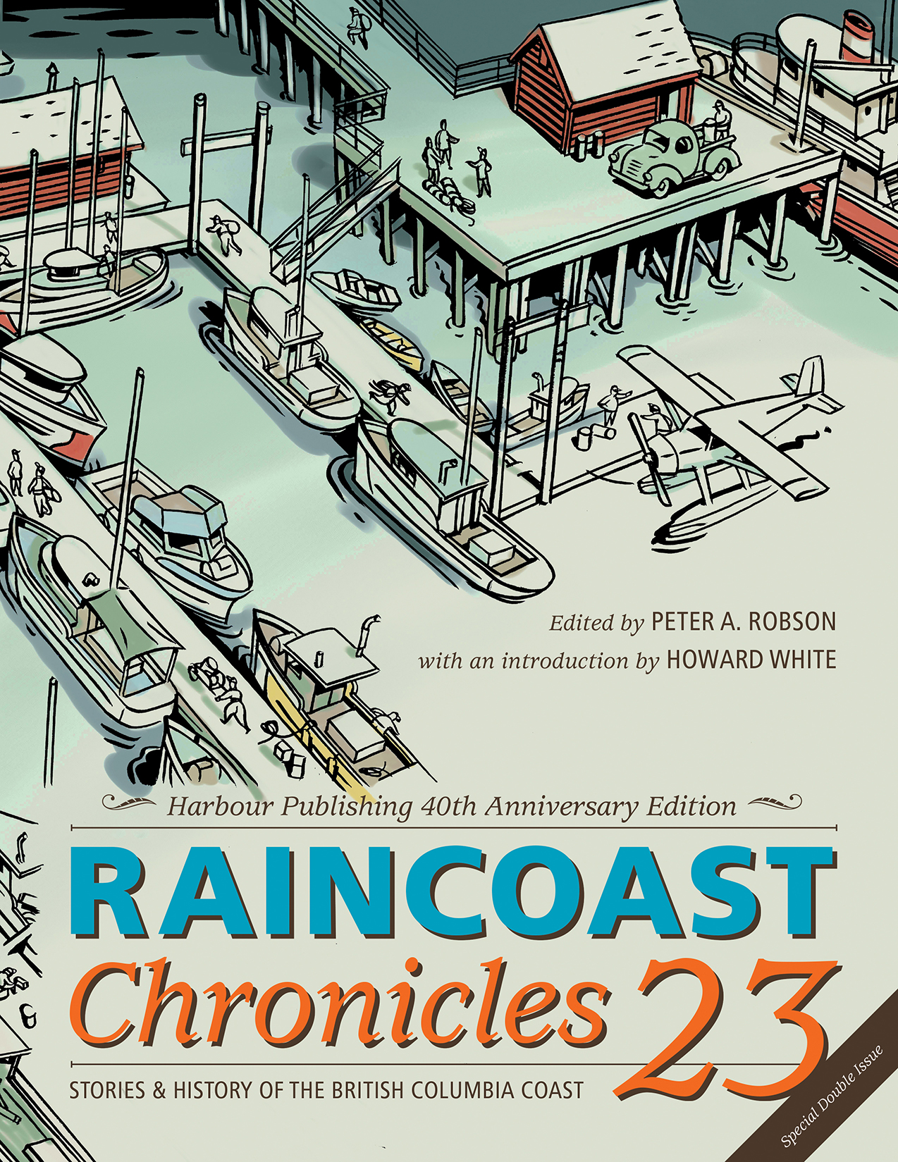 Raincoast Chronicles 23 Copyright 2015 by Harbour Publishing Co Ltd and - photo 1