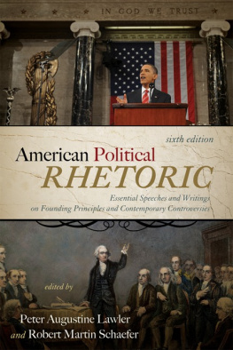 Peter Augustine Lawler - American political rhetoric essential speeches and writings on founding principles and contemporary controversies