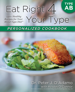 Peter J. Dadamo - Eat right 4 your type personalized cookbook type AB: 150+ healthy recipes for your blood type diet