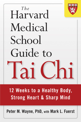 Peter M. Wayne The Harvard Medical School Guide to Tai Chi