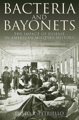 Petriello - Bacteria and bayonets: the impact of disease in American military history