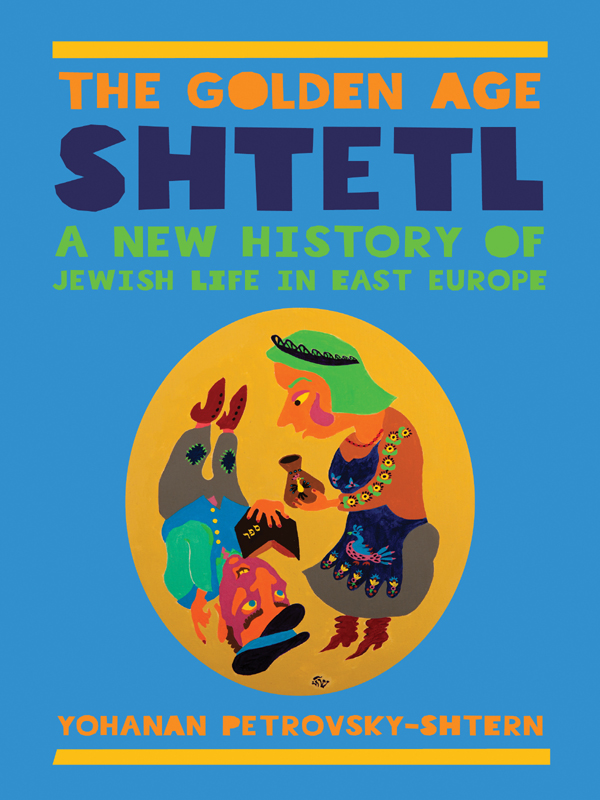 THE GOLDEN AGE SHTETL Copyright 2014 by Princeton University Press Published - photo 1