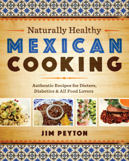 Peyton - Naturally healthy Mexican cooking: authentic recipes for dieters, diabetics, & all food lovers