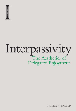 Pfaller - Interpassivity: the aethetics of delegated enjoyment