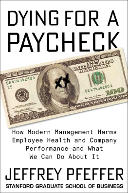 Pfeffer - Dying for a paycheck: how modern management harms employee health and company performance--and what we can do about it