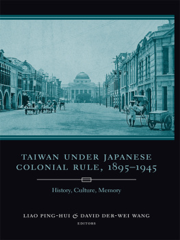 Ping-hui Liao Taiwan under Japanese colonial rule, 1895-1945: history, culture, memory