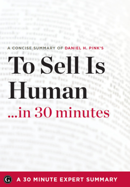 Pink - To sell is human-- in 30 minutes: the expert guide to Daniel H. Pinks [critically acclaimed book]