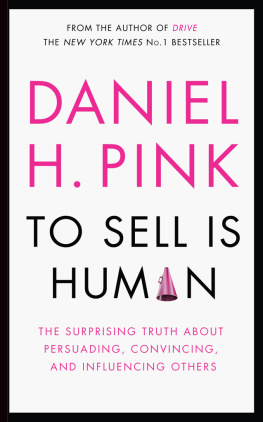 Pink - To sell is human: the surprising truth about persuading, convincing, and influencing others