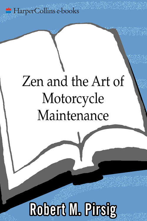 Zen and the Art of Motorcycle Maintenance An Inquiry into Values by Robert M - photo 1