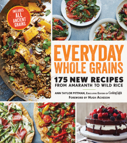 Pittman - Everyday whole grains: 175 new recipes from amaranth to wild rice