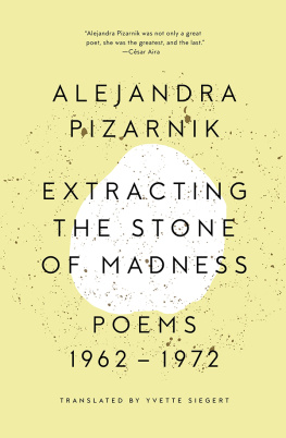 Pizarnik Alejandra - Extracting the stone of madness: poems 1962-1972