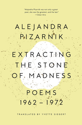 Pizarnik Alejandra Extracting the stone of madness: poems 1962-1972