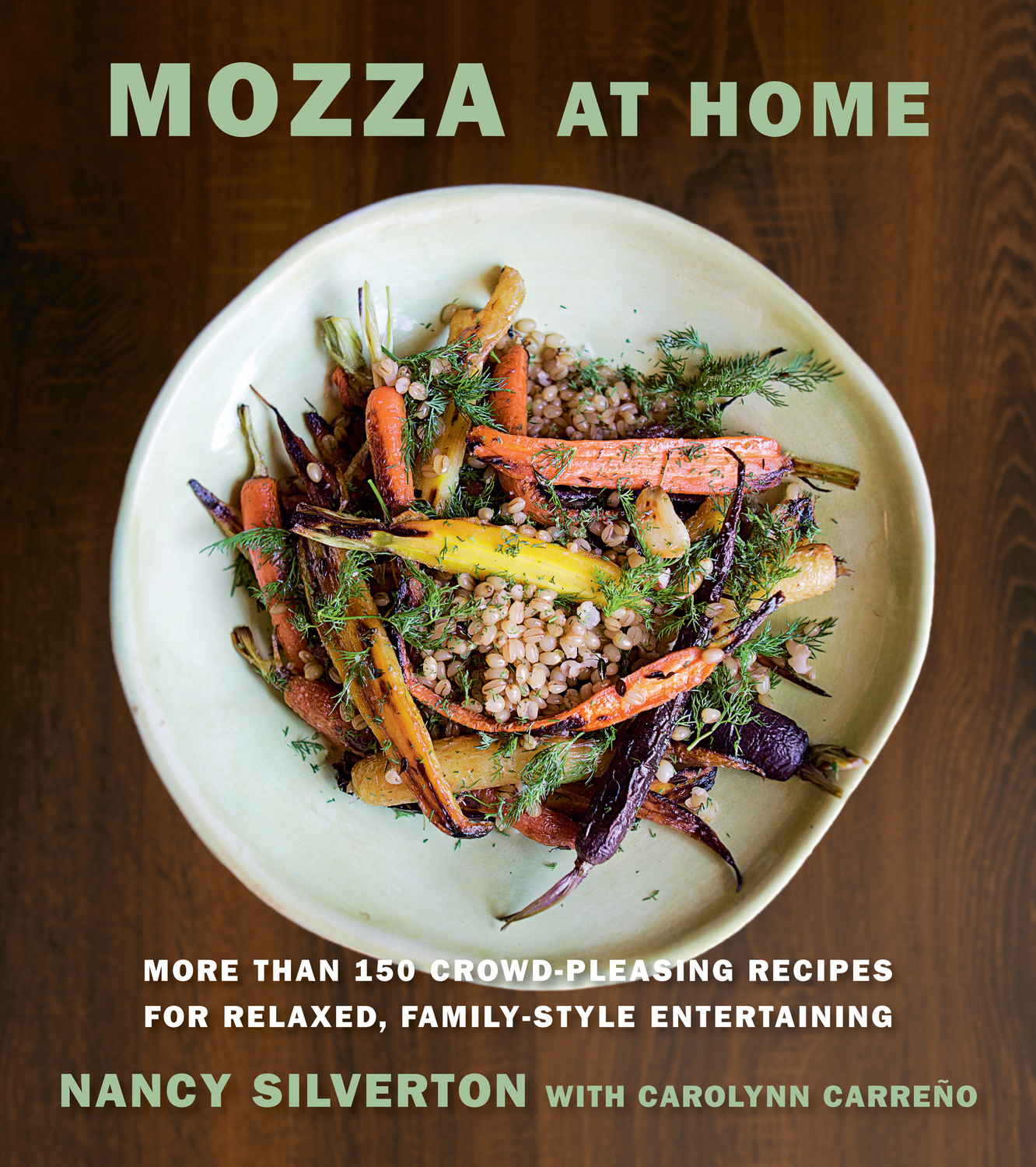 ALSO BY NANCY SILVERTON The Mozza Cookbook with Matt Molina and Carolynn - photo 1