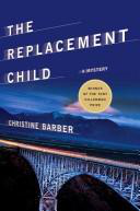 THE REPLACEMENT CHILD Christine Barber Thomas Dunne Books St Martins - photo 1