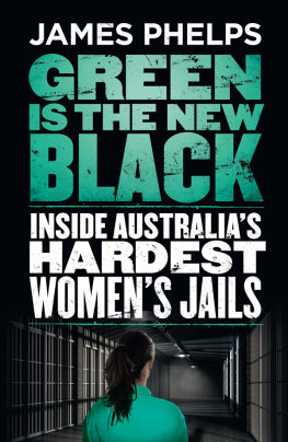 Phelps - Green is the new black: inside Australias hardest womens jails
