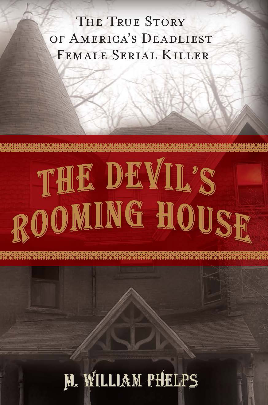 THE DEVILS ROOMING HOUSE Also by M William Phelps Perfect Poison Lethal - photo 1