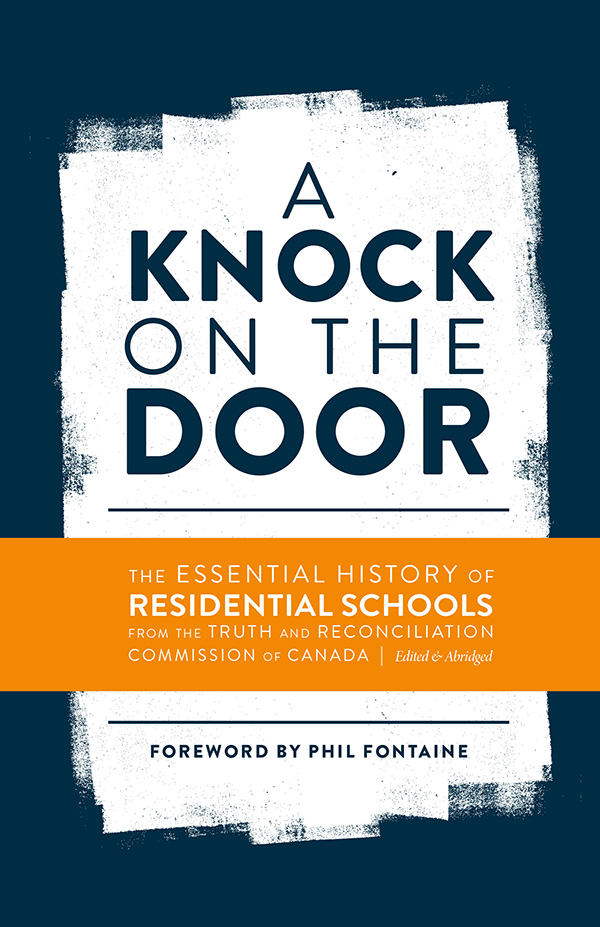 A KNOCK ON THE DOOR THE ESSENTIAL HISTORY OF RESIDENTIAL SCHOOLS From the - photo 1