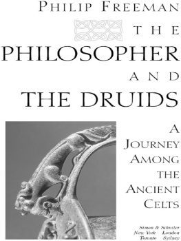 Philip Freeman - The philosopher and the Druids: a journey among the ancient Celts