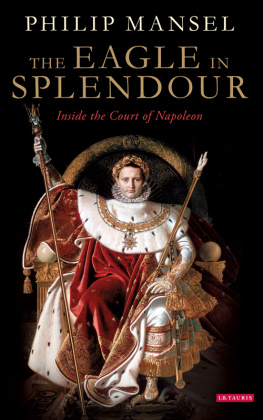 Philip Mansel The eagle in splendour: inside the court of Napoleon