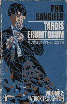 Philip Sandifer - TARDIS Eruditorum: An Unauthorized Critical History of Doctor Who Volume 2: Patrick Troughton