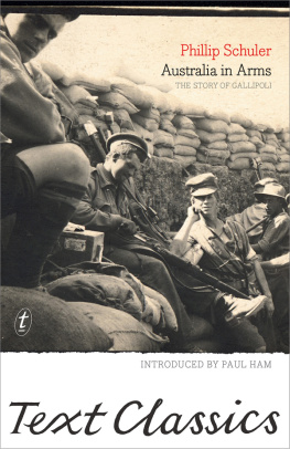 Phillip Schuler Australia in arms: the story of Gallipoli