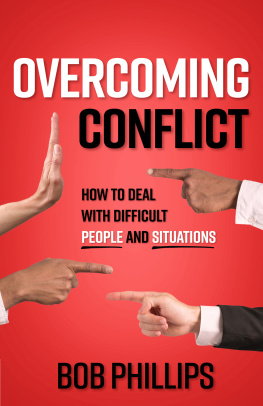 Phillips - Overcoming conflict: how to deal with difficult people and situations