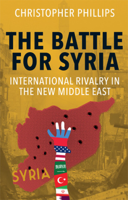 Phillips - Battle for Syria: international rivalry in the new Middle East