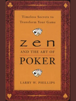 Phillips Zen and the art of poker: timeless secrets to transform your game