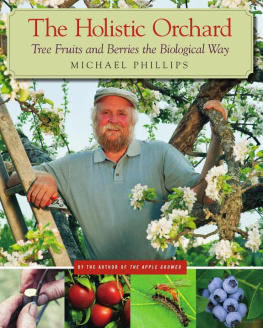 Phillips - The Holistic Orchard: Tree Fruits and Berries the Biological Way