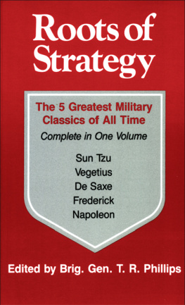 Phillips Thomas R. - Roots of strategy book 1: the 5 greatest military classics of all time