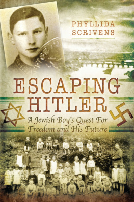 Phyllida Scrivens Escaping Hitler: A Jewish Boys Quest for Freedom and His Future