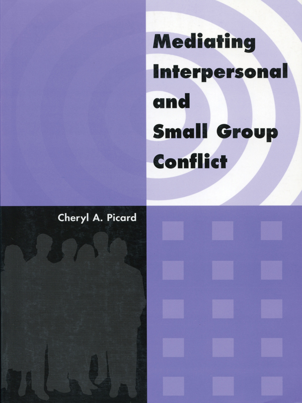 Mediating Interpersonal and Small Group Conflict New Edition Revised and - photo 1