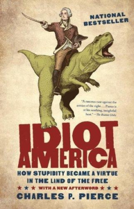 Pierce Idiot America: How Stupidity Became a Virtue in the Land of the Free