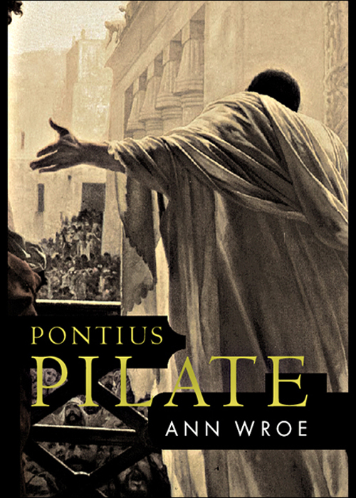 Contents For my husband Introduction W HY PONTIUS PILATE Couldnt you choose a - photo 1