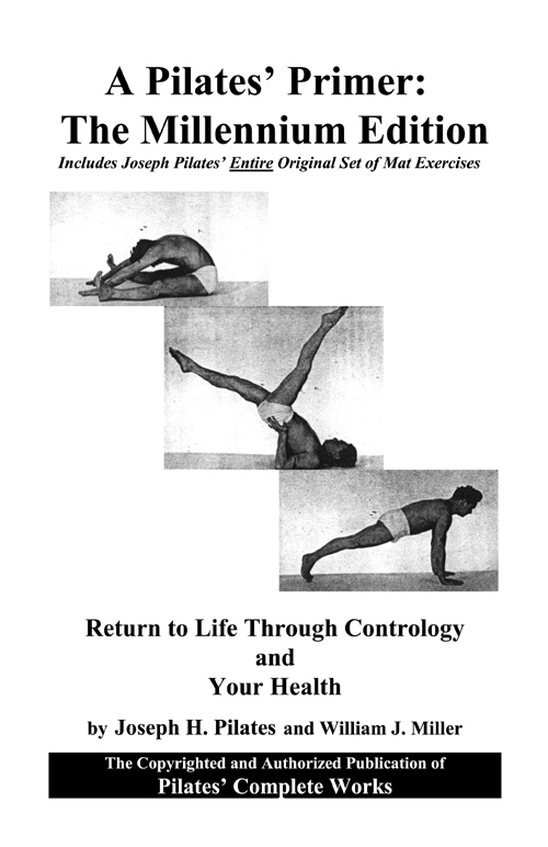 A Pilates Primer The Millennium Edition Includes The Complete Works of Joseph - photo 1