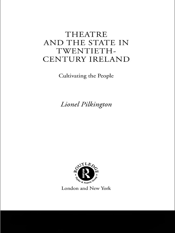 THEATRE AND THE STATE IN TWENTIETH-CENTURY IRELAND This major new study - photo 1