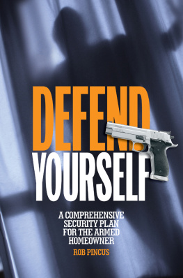 Pincus - Defend yourself: a comprehensive security plan for the armed homeowner